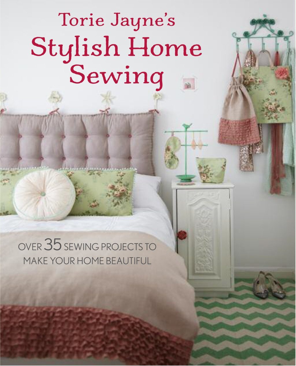 Stylish Home Sewing: 35 Perfect Ways to Make Your Home Beautiful by Torie Jayne