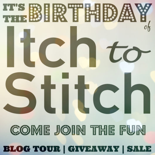 Itch to Stitch Birthday Celebration - Giveaway, Blog Tour & Sale