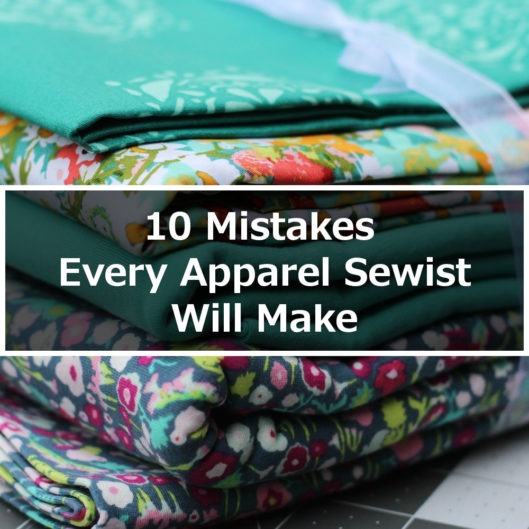 10 Mistakes Every Apparel Sewist Will Make