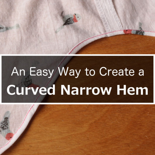 An Easy Way to Create a Curved Narrow Hem