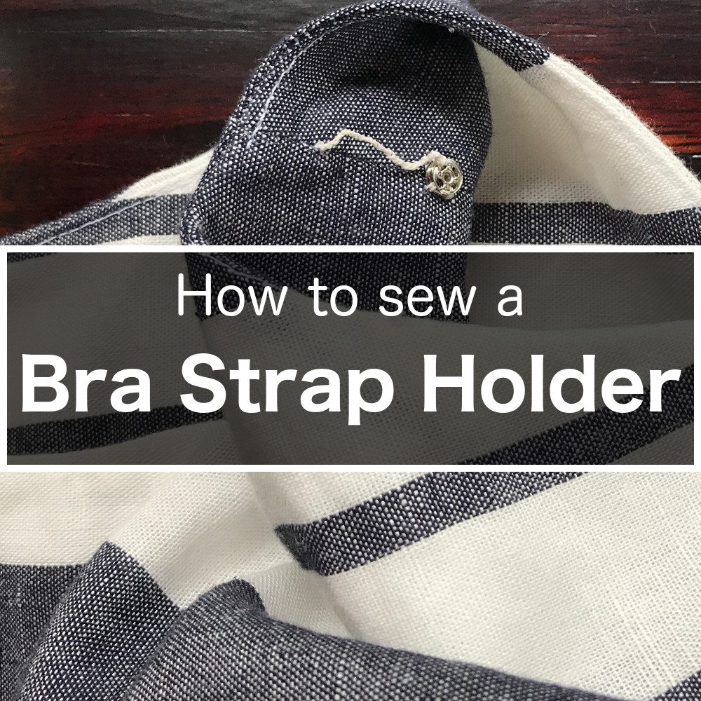 How to Make a Bra Strap Holder | Itch to Stitch